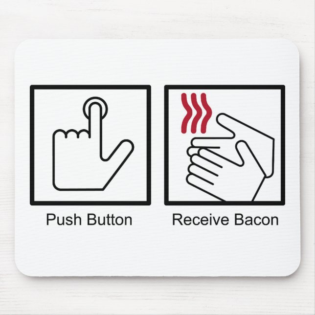 Push Button, Receive Bacon - Bacon Dispenser Mouse Pad (Front)