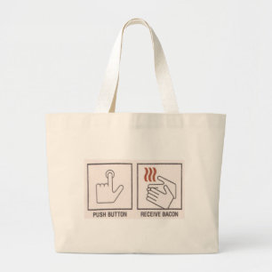 Push Button, Receive Bacon Large Tote Bag