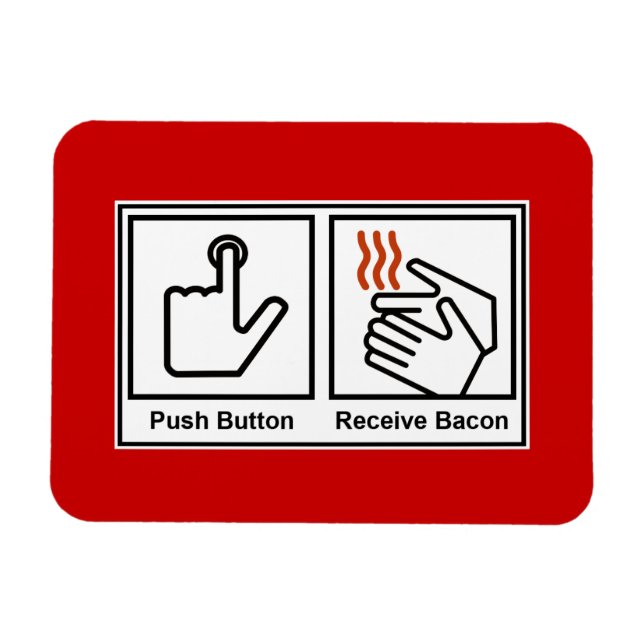 Push Button, Receive Bacon Magnet (Horizontal)