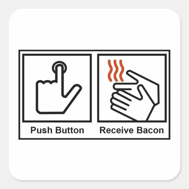 Push Button, Receive Bacon Square Sticker (Front)