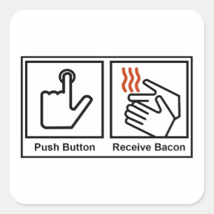 Push Button, Receive Bacon Square Sticker