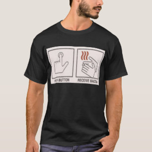 Push Button, Receive Bacon T-Shirt