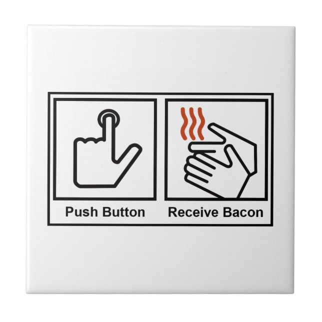 Push Button, Receive Bacon Tile (Front)