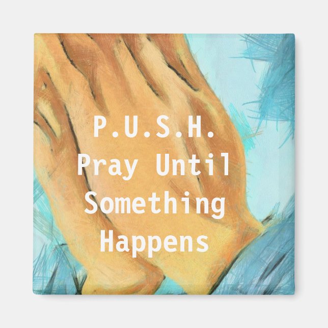 PUSH Christianity quotes and sayings Magnet (Front)