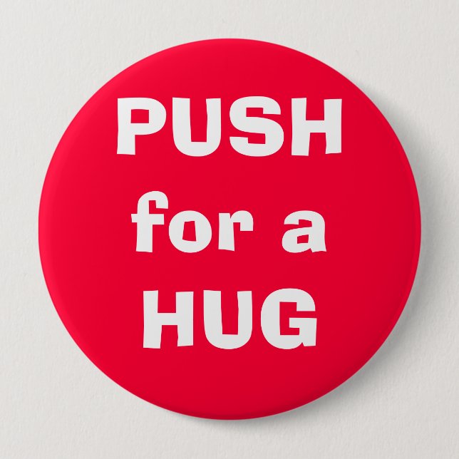 PUSH for a HUG 4 Inch Round Button (Front)