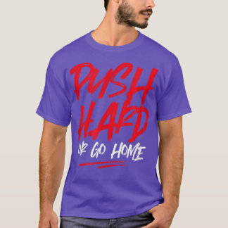 Push Hard Bodybuilding Motivation Sports Gym Fitne T-Shirt