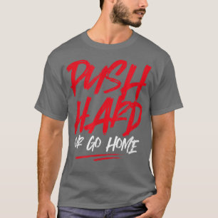 Push Hard Bodybuilding Motivation Sports Gym Fitne T-Shirt
