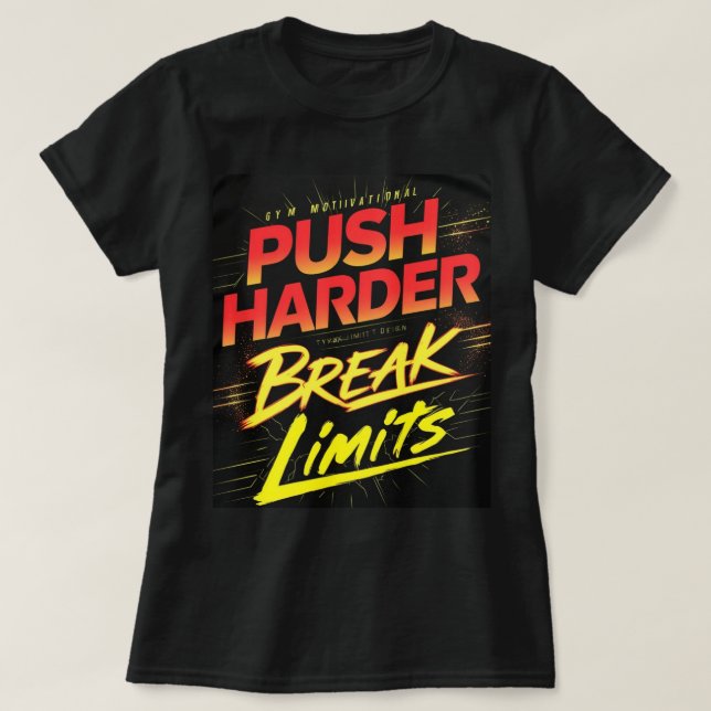 Push Harder Break Limits Gym T-Shirt (Design Front)