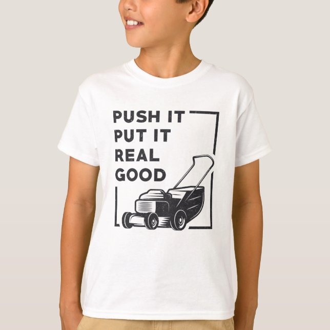 Push It Put It Real Good Lawn Mower Lawn Mowing T-Shirt (Front)