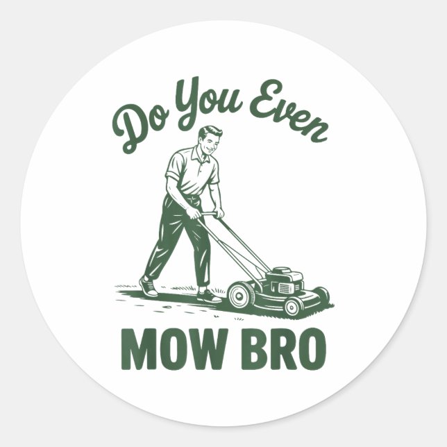 Push Lawn Mower Dad Do You Even Mow Bro Funny Mowi Classic Round Sticker (Front)