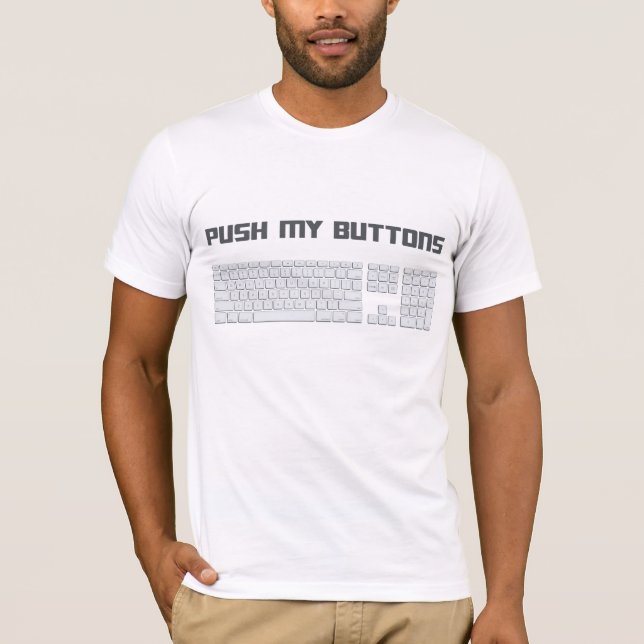 Push My Buttons Computer Keyboard T-Shirt (Front)
