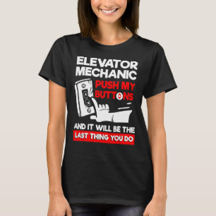 Push my buttons & it will be the last thing you do T-Shirt