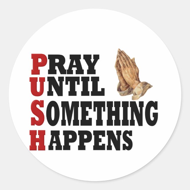 PUSH Pray Until Something Happens Classic Round Sticker (Front)