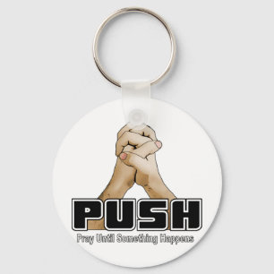 PUSH - Pray Until Something Happens Keychain