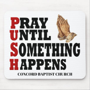 PUSH Pray Until Something Happens Mouse Pad