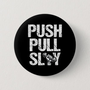 Push Pull Slay Weight Weightlifter Bodybuilding Bo 2 Inch Round Button