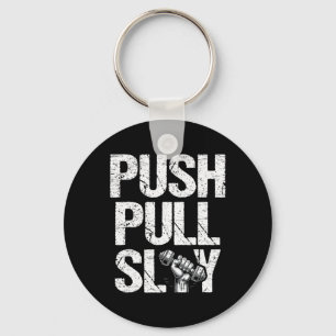 Push Pull Slay Weight Weightlifter Bodybuilding Bo Keychain