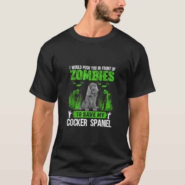 Push You In Front Of Zombies Save Cocker Spaniel D T-Shirt (Front)