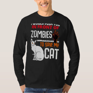 Push You In Front Of Zombies Save My Cat Pet Anima T-Shirt