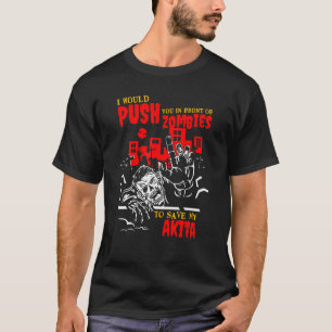 Push You in Zombies to Save Akita Funny Dog Lover  T-Shirt