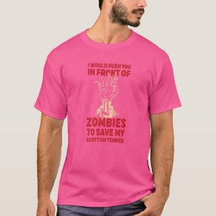 Push You In Zombies To Save My Scottish Terrier Fu T-Shirt