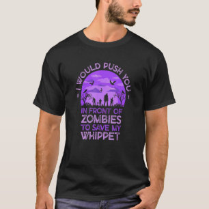 Push You In Zombies To Save My Whippet Funny Dog L T-Shirt
