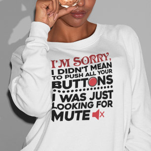 Push Your Buttons Sarcastic Quote Mom Birthday Gag Sweatshirt