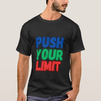 PUSH YOUR LIMIT T-Shirt