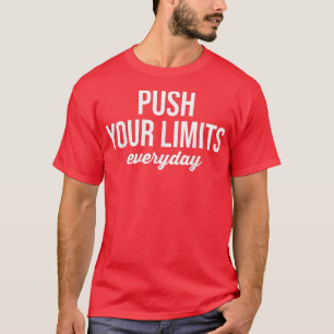 Push Your Limits Everyday  Gym Motivational  T-Shirt