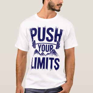 Push Your Limits High Energy Gym Motivation Art T-Shirt