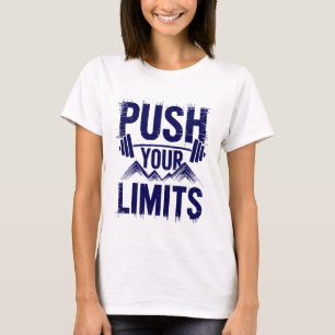 Push Your Limits Motivational Quotes T-Shirt