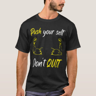 Push Your Self Do Not Quit Workout Boxing Fitness T-Shirt