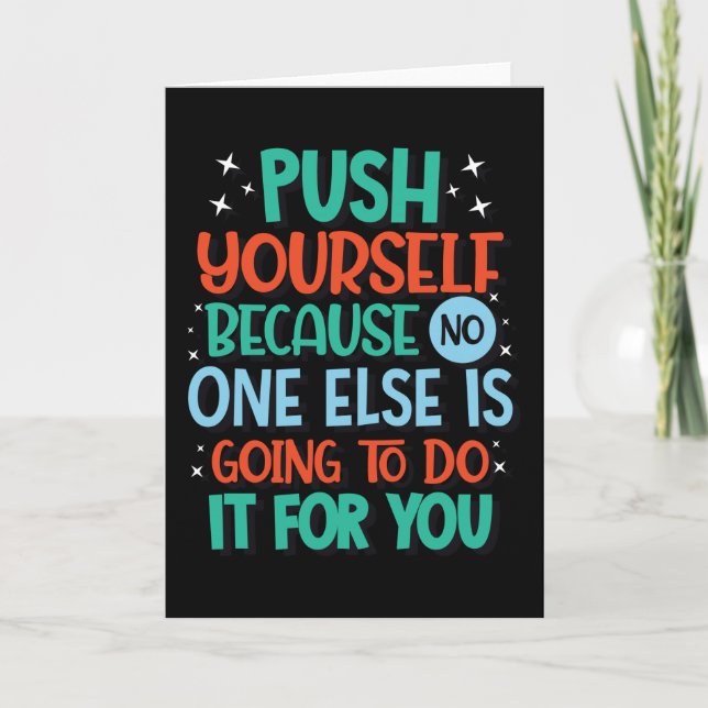 Push yourself because no one else is going to do card (Front)