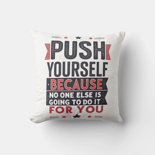 Push Yourself Motivational Quote  Throw Pillow (Front)
