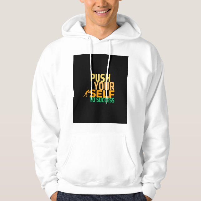 Push Yourself to Success - Motivational Quote Hoodie (Front)