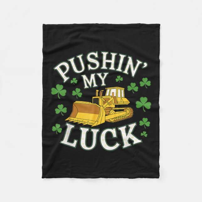 Pushin My Luck St. Patricks Day Bulldozer Clover D Fleece Blanket (Front)