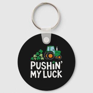 Pushin My Luck St. Patricks Day Shamrock Irish Boy Keychain