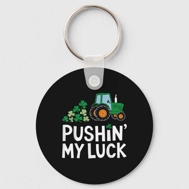 Pushin My Luck St. Patricks Day Shamrock Irish Boy Keychain (Front)