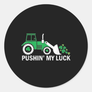 Pushin My Luck St. Patricks Day Shirt Shamrock Iri Classic Round Sticker