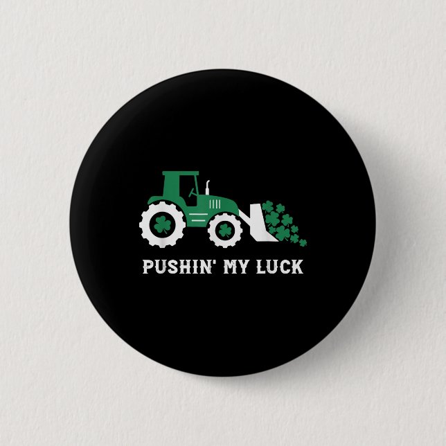 Pushin My Luck Toddler Tractor St Patricks Day Boy 2 Inch Round Button (Front)