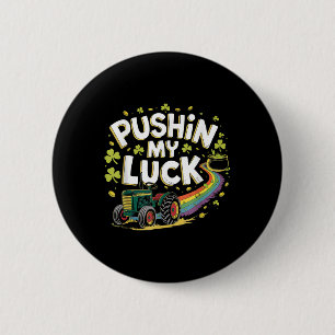 Pushin My Luck Tractor Clover St Patricks Day Fun  2 Inch Round Button