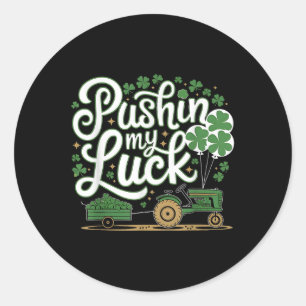 Pushin My Luck Tractor Clover St Patricks Day Fun  Classic Round Sticker