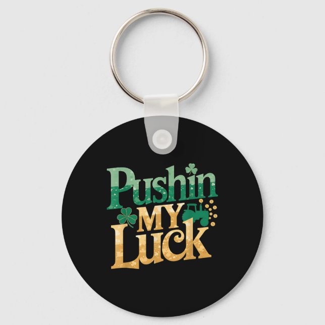 Pushin My Luck Tractor Clover St Patricks Day Fun  Keychain (Front)