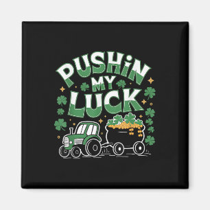 Pushin My Luck Tractor Clover St Patricks Day Fun  Magnet
