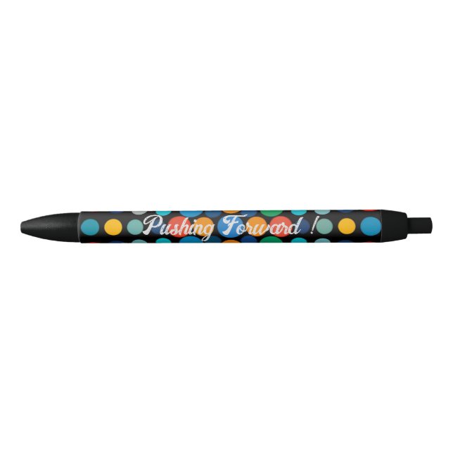 Pushing Forward! Customizable Colourful Polka Dot  Black Ink Pen (Front)