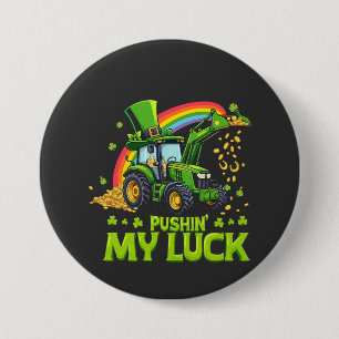 Pushing My Luck Funny Excavator St Patrick's Day  3 Inch Round Button