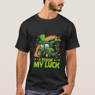 Pushing My Luck Funny Excavator St Patrick's Day  T-Shirt
