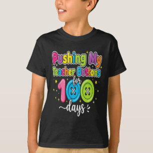 Pushing My Teacher Buttons 100 Day Of School Funny T-Shirt