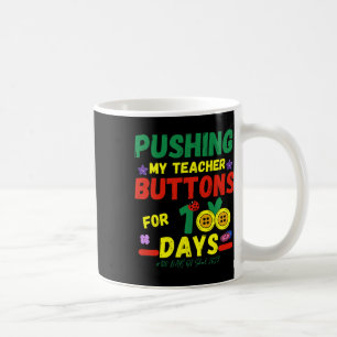 Pushing My Teachers Buttons 100 Days Fun School 20 Coffee Mug