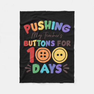 Pushing My Teacher's Buttons For 100 Days 100 Days Fleece Blanket
